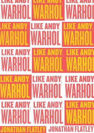 Cover of the book Like Andy Warhol by Trevor Burnard