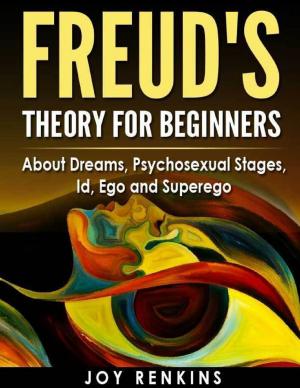Cover of the book Freud's Theory for Beginners: About Dreams, Psychosexual Stages, Id, Ego and Superego by Tony Phillips