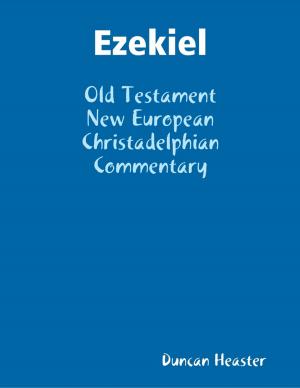 Cover of the book Ezekiel: Old Testament New European Christadelphian Commentary by Justin Vining