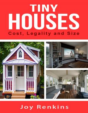 Cover of the book Tiny Houses: Cost, Legality and Size by James Garvey