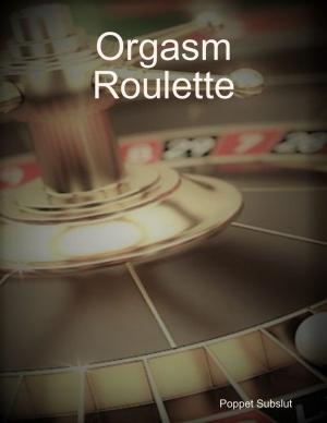 Cover of the book Orgasm Roulette by Les D. Crause