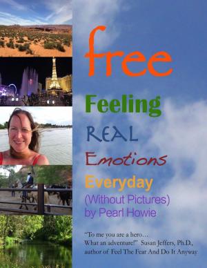 Cover of the book Free - Feeling Real Emotions Everyday (Without Pictures) by Vince Condarcuri