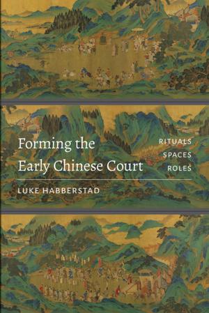 Cover of the book Forming the Early Chinese Court by Brian Allen Drake