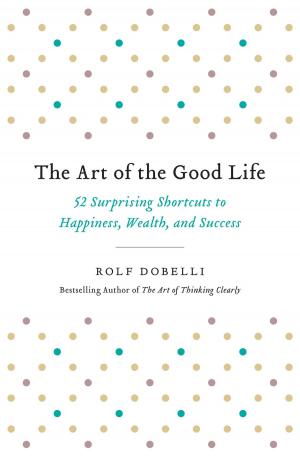 Cover of the book The Art of the Good Life by John Schlimm