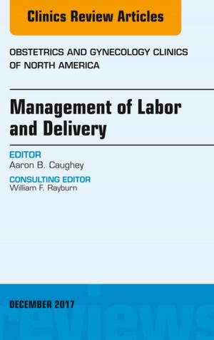 Cover of the book Management of Labor and Delivery, An Issue of Obstetrics and Gynecology Clinics, E-Book by Ronald J. Zagoria, MD, FACR, Christopher M Brady, MD, Raymond B. Dyer, MD