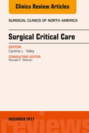 Cover of the book Surgical Critical Care, An Issue of Surgical Clinics, E-Book by Pamela W. Schaefer, MD