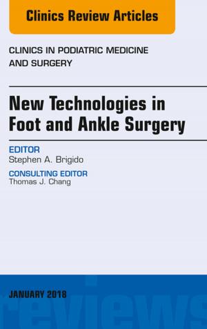 Cover of the book New Technologies in Foot and Ankle Surgery, An Issue of Clinics in Podiatric Medicine and Surgery, E-Book by Peter D. Le Roux, MD, FACS, Joshua Levine, MD, W. Andrew Kofke, MD, MBA, FCCM