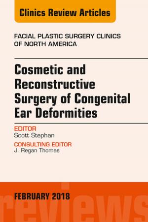 Cover of the book Cosmetic and Reconstructive Surgery of Congenital Ear Deformities, An Issue of Facial Plastic Surgery Clinics of North America, E-Book by Sherrell J Aston, Douglas S Steinbrech, Jennifer L Walden, PhD, RN, NNP-BC, CCNS