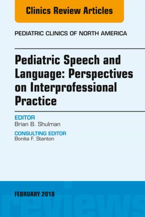 Cover of the book Pediatric Speech and Language: Perspectives on Interprofessional Practice, An Issue of Pediatric Clinics of North America, E-Book by 