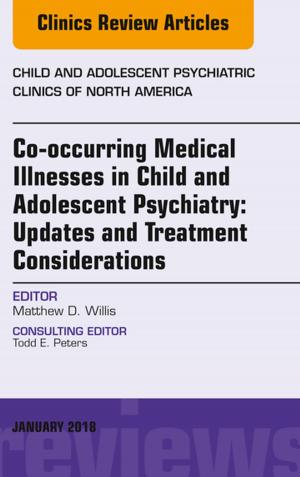 Cover of the book Co-occurring Medical Illnesses in Child and Adolescent Psychiatry: Updates and Treatment Considerations, An Issue of Child and Adolescent Psychiatric Clinics of North America, E-Book by Deborah B. Proctor, EdD, RN, CMA, Brigitte Niedzwiecki, RN, MSN, RMA, Julie Pepper, BS, CMA (AAMA), Helen Mills, Martha (Marti) Garrels, MSA, MT(ASCP), CMA (AAMA)