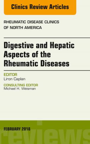 bigCover of the book Digestive and Hepatic Aspects of the Rheumatic Diseases, An Issue of Rheumatic Disease Clinics of North America, E-Book by 