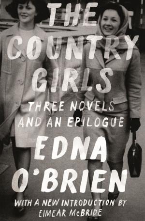 Cover of the book The Country Girls: Three Novels and an Epilogue by Derek Walcott