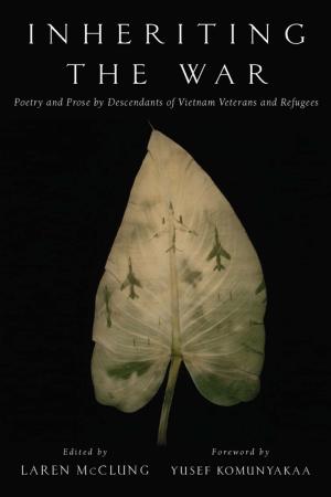 Cover of the book Inheriting the War: Poetry and Prose by Descendants of Vietnam Veterans and Refugees by Patrick O'Brian
