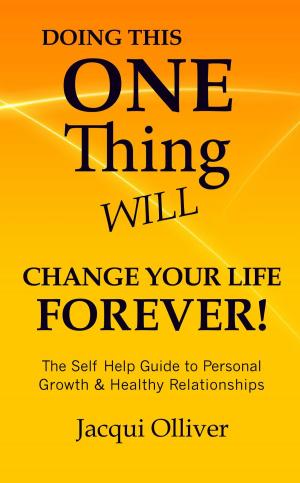 Cover of the book Doing This ONE Thing Will Change Your Life Forever! by Germany Kent
