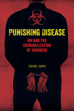 Cover of the book Punishing Disease by Iain Wilkinson, Arthur Kleinman
