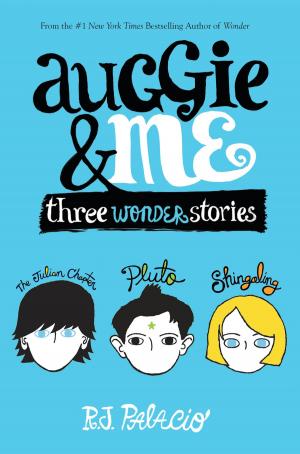 Cover of the book Auggie & Me: Three Wonder Stories by Paul Stewart, Chris Riddell