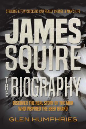Cover of the book James Squire: The Biography by 小多