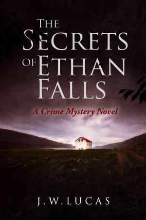 Cover of the book The Secrets Of Ethan Falls by J.H. Rowan