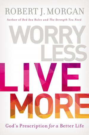 Cover of the book Worry Less, Live More by Max Lucado