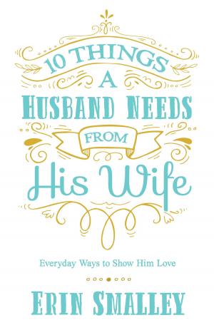Cover of the book 10 Things a Husband Needs from His Wife by Tim LaHaye, Ed Hindson