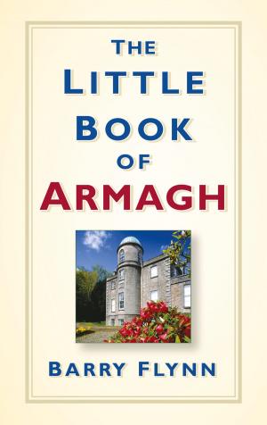 Cover of the book The Little Book of Armagh by Andrea M.P. Vasquez
