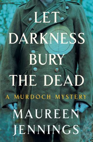 Cover of Let Darkness Bury the Dead by Maureen Jennings, McClelland &amp; Stewart