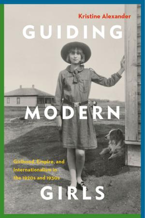 Cover of the book Guiding Modern Girls by Stephanie Irlbacher-Fox