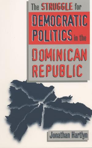 Cover of the book The Struggle for Democratic Politics in the Dominican Republic by Sarah Barringer Gordon