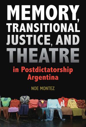 Book cover of Memory, Transitional Justice, and Theatre in Postdictatorship Argentina