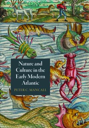 Cover of the book Nature and Culture in the Early Modern Atlantic by Axel R. Schäfer