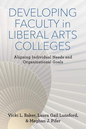 Cover of the book Developing Faculty in Liberal Arts Colleges by John B. Wefing, Feinman M. Jay, Caitlin Edwards, Richard H. Chused, Robert C. Holmes, Robert S. Olick, Paul W. Armstrong, Louis Raveson, Robert F. Williams, Suzanne A. Kim, Fredric Gross, Ronald K. Chen, Paul L. Tractenberg