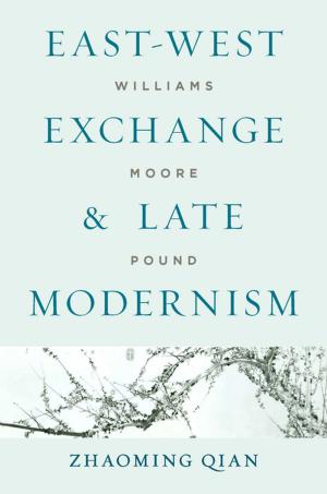 Cover of the book East-West Exchange and Late Modernism by William M. Kelso