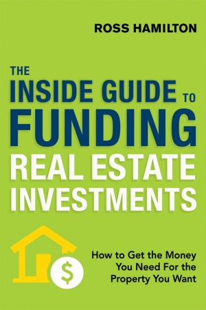 Cover of the book The Inside Guide to Funding Real Estate Investments by Bette Daoust, Ph.D.