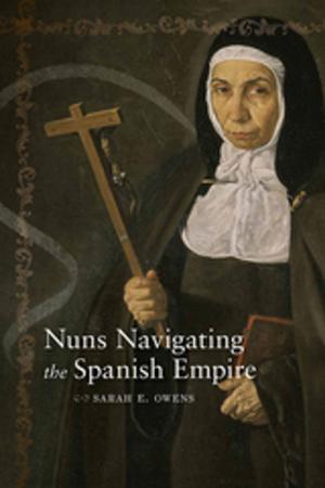 Cover of the book Nuns Navigating the Spanish Empire by Kathy Mengak