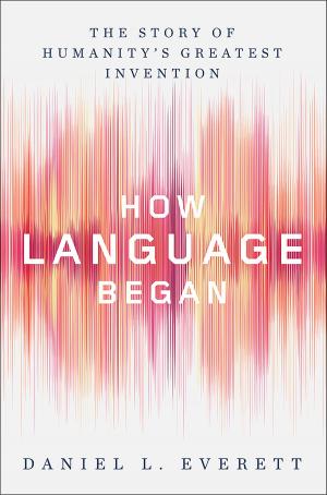 Cover of How Language Began: The Story of Humanity's Greatest Invention