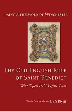 Cover of the book The Old English Rule of Saint Benedict by Dean R. Hoge, Jacqueline E. Wenger