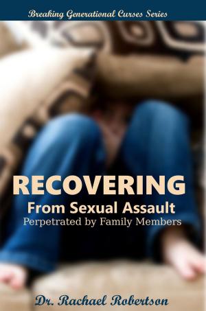 Cover of Recovering from Sexual Assault by Family Members: Breaking Generational Curses