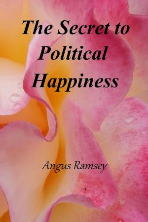 bigCover of the book The Secret to Political Happiness by 