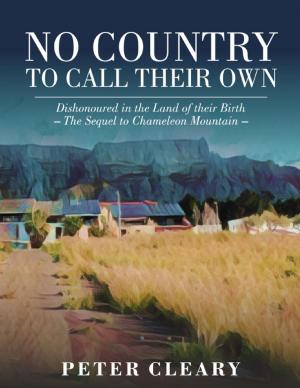 Book cover of No Country to Call Their Own - Dishonoured In the Land of Their Birth - The Sequel to Chameleon Mountain