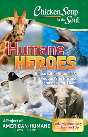 Cover of the book Chicken Soup for the Soul: Humane Heroes Volume I by Jack Canfield, Mark Victor Hansen, Amy Newmark