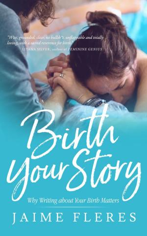 Cover of the book Birth Your Story: Why Writing about Your Birth Matters by Celestial Blue Star