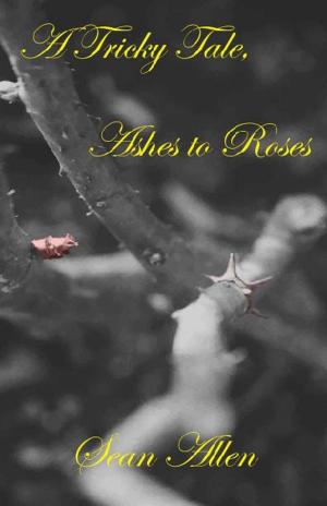 bigCover of the book A Tricky Tale, Ashes to Roses by 