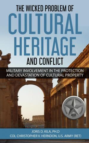 Cover of the book The Wicked Problem of Cultural Heritage and Conflict by Patrick Bowmaster
