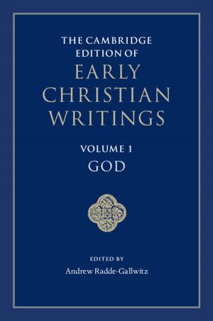 Cover of the book The Cambridge Edition of Early Christian Writings: Volume 1, God by Sarah T. Pendlebury, Matthew F. Giles, Peter M. Rothwell
