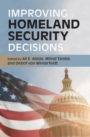 Cover of the book Improving Homeland Security Decisions by Thomas McNally