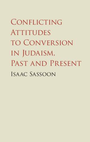 Cover of the book Conflicting Attitudes to Conversion in Judaism, Past and Present by T. J. Chung
