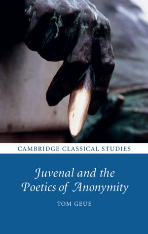 Cover of the book Juvenal and the Poetics of Anonymity by 