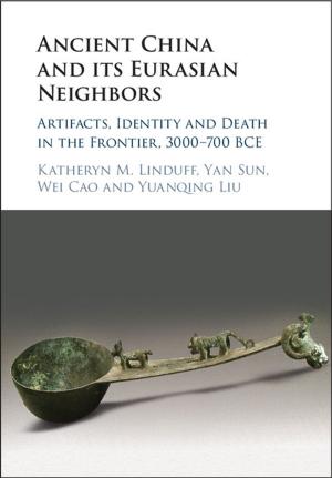 Cover of the book Ancient China and its Eurasian Neighbors by Dr William W. Lowrance