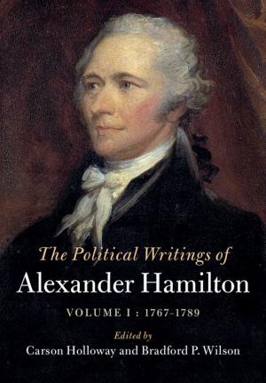 Cover of the book The Political Writings of Alexander Hamilton: Volume 1, 1769–1789 by Kris Myny, Jan Genoe, Wim Dehaene