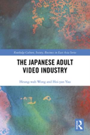 Cover of the book The Japanese Adult Video Industry by David M. Bachman, Dali L. Yang, David M. Bachman, Dali L. Yang